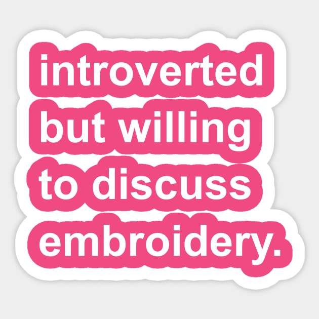 Introverted But Willing To Discuss Embroidery Sticker by introvertshirts